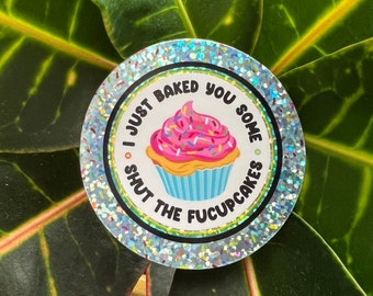 Shut The Fucupcakes Glitter DieCut Sticker