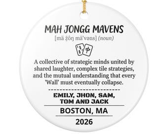 May include: A round white ceramic ornament with a gold hanging string. The text reads MAH JONGG MAVENS, a definition, a Mah Jongg tile icon, and the names EMILY, JON, SAM, TOM AND JACK, with the location BOSTON, MA and the year 2026 printed below.