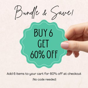 May include: A teal scalloped circular sign with black text that reads Bundle & Save! BUY 6 GET 60% OFF. Below the sign, black text states Add 6 items to your cart for 60% off at checkout (No code needed). The sign is held against a light background.