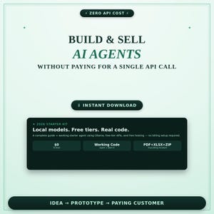 Peut inclure: Un dépliant de produit numérique sur fond vert clair avec le texte : ZERO API COST, BUILD & SELL AI AGENTS WITHOUT PAYING FOR A SINGLE API CALL, INSTANT DOWNLOAD, 2026 STARTER KIT, Local models. Free tiers. Real code., $0, Working Code, PDF+XLSX+ZIP, IDEA → PROTOTYPE → PAYING CUSTOMER.