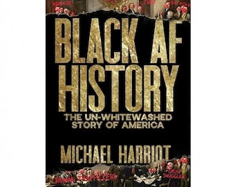 Black AF History Book: The Un-Whitewashed Story of America by Michael Harriot