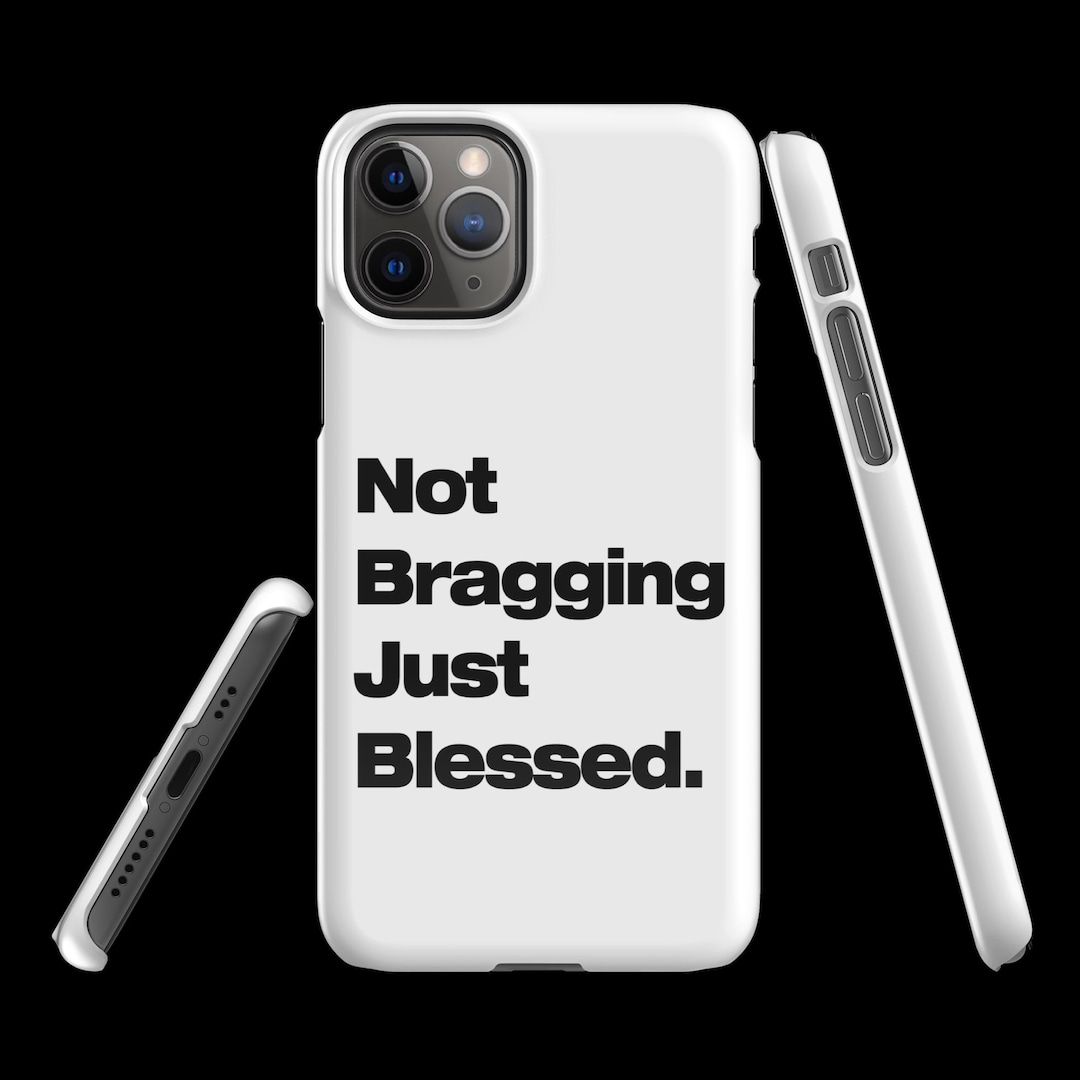 Not Bragging Just Blessed. Snap Case for Iphone® (white) - Etsy
