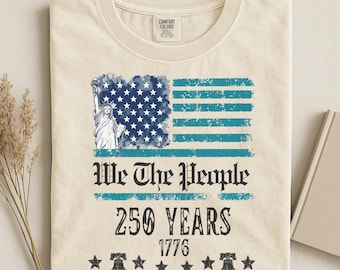 Patriotic We The People 250 Years T-Shirt, Distressed American Flag Comfort Colors®