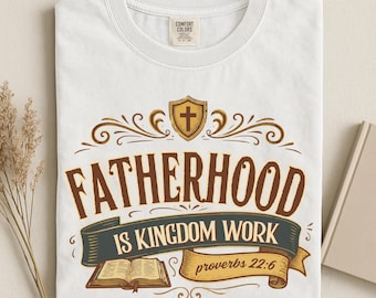 Fatherhood Is Kingdom Work Dad Shirt, Dad Gift T-Shirt, Comfort Colors®