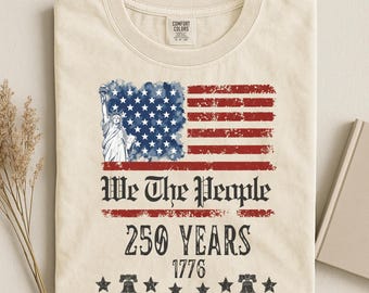 250th Year, Patriotic Independence Day Tee, We The People 250 Years 1776 American Flag T-Shirt, Comfort Colors®