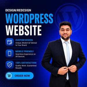 May include: A promotional image for WordPress website design and redesign services. The image features a man in a suit, with text that reads "WordPress Website," "Custom Design," "Mobile Friendly," and "100% Satisfaction." The call to action is "Order Now."