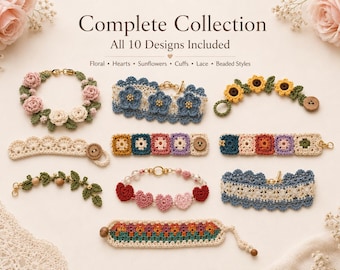 May include: A collection of ten crochet bracelets featuring various designs including pink roses, blue lace, sunflowers, multi-coloured squares, green leaves, and red and pink hearts. The text reads Complete Collection All 10 Designs Included.