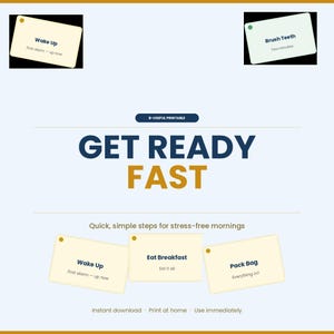 May include: A printable guide with the text "GET READY FAST" in navy and orange. It includes steps like "Wake Up," "Eat Breakfast," and "Pack Bag." The guide is designed for stress-free mornings and is available for instant download.