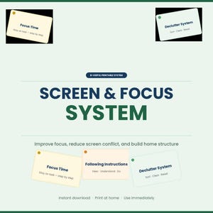 May include: A light green printable with the words "SCREEN & FOCUS SYSTEM" in large blue and green letters. The printable includes cards with text like "Focus Time" and "Declutter System" to improve focus and reduce screen conflict.