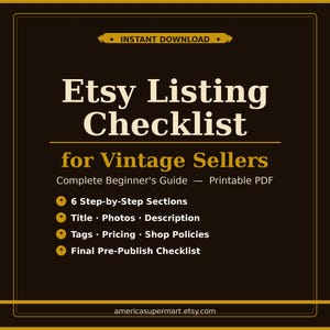 May include: A digital Etsy Listing Checklist for Vintage Sellers, a complete beginner's guide in PDF format. The checklist includes 6 step-by-step sections covering titles, photos, descriptions, tags, pricing, shop policies, and a final pre-publish checklist.