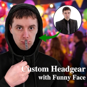 May include: A person wearing a black hooded sweatshirt with the text "Custom Headgear with Funny Face." A circular inset shows a person in a suit with a similar face. A green arrow points from the inset to the person's face.