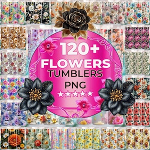 May include: A collection of floral tumblers with various designs, including roses, daisies, and other flowers. The image features a central pink circle with the text "120+ FLOWERS TUMBLERS PNG" and five stars. Black flower accents are at the bottom and top.