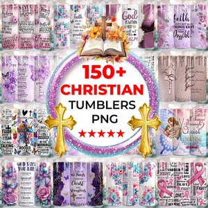 May include: A collection of Christian-themed tumblers with various designs, including floral patterns, crosses, and inspirational quotes. The image features a central graphic with the text "150+ CHRISTIAN TUMBLERS PNG."