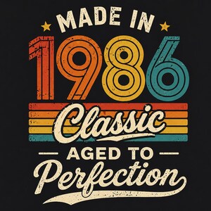 May include: Black graphic design with the text "MADE IN 1986 CLASSIC AGED TO PERFECTION". The numbers and text are in retro colors of orange, yellow, and blue. The design includes stars and horizontal stripes.
