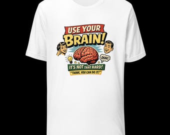 T-shirt parodie de pub rétro Use Your Brain, t-shirt citation sarcastique