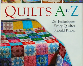 Quilts A to Z, Hardcover Book, 26 Quilting Techniques, Linda Causee, Excellent Condition, How To Quilt, Try A New Technique, 2006
