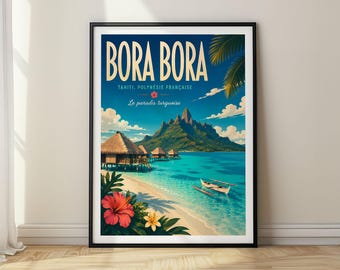 May include: A framed travel poster featuring the text BORA BORA TAHITI, POLYNÉSIE FRANÇAISE Le paradis turquoise. The illustration depicts a tropical beach with overwater bungalows, a mountain, a small boat, and red and yellow hibiscus flowers.