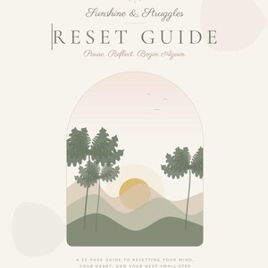 May include: A digital guide cover titled Sunshine & Struggles RESET GUIDE with the subtitle Pause. Reflect. Begin Again. The graphic features an arched window displaying a landscape of green hills, palm trees, and a yellow sun under a pale sky.
