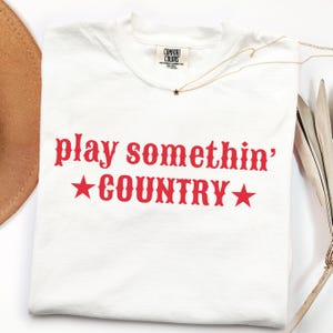 Comfort Colors® Play Something Country Shirt, Country Music Concert, Cowgirl Summer Festival Top, Western Graphic Tee Women, Nashville Shirt