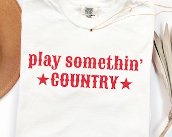 Comfort Colors® Play Something Country Shirt, Country Music Concert, Cowgirl Summer Festival Top, Western Graphic Tee Women, Nashville Shirt