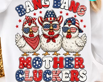 Bang Bang Mother Cluckers Funny Chicken 4th of July US Flag PNG: Patriotic Farm Humor Independence Day USA Rooster Art (Digital Download)