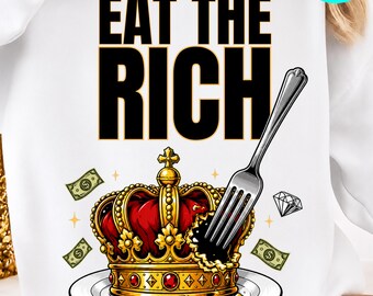 Eat The Rich Quote Left Wing Anti Capitalist Humor Wealth PNG: Anti Capitalist Protest Graphic Political Satire png (Digital Download)