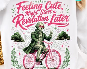 Je schattig voelen kan later een revolutie beginnen, png: 4 juli Humor Patriotic Independence Day, grappig Amerika, VS (digitale download)