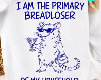I Am The Primary Breadloser of My Household PNG: Funny Possum Meme, Sarcastic Quote png, Viral Humor Clipart (Digital Download)