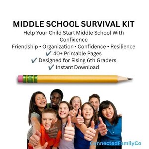 May include: A Middle School Survival Kit digital resource featuring the text: Middle School Survival Kit, Help Your Child Start Middle School With Confidence, Friendship, Organization, Confidence, Resilience, 40+ Printable Pages, Designed for Rising 6th Graders, Instant Download, with a yellow pencil and a group of children giving thumbs up.