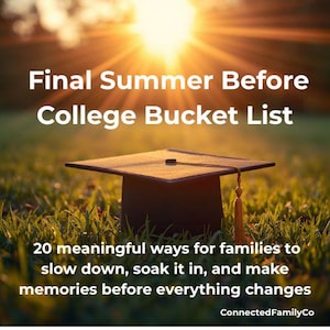 May include: A black graduation cap with a gold tassel sits in green grass. The text reads: Final Summer Before College Bucket List. 20 meaningful ways for families to slow down, soak it in, and make memories before everything changes. ConnectedFamilyCo.