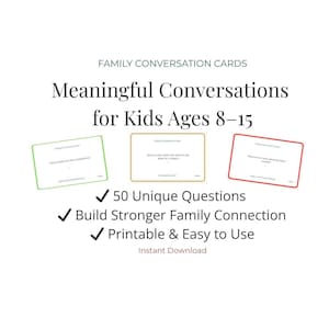 May include: Image features three rectangular cards with text, labeled "Family Conversation Cards." The cards are in green, tan, and red frames. Text reads "Meaningful Conversations for Kids Ages 8-15," with bullet points: "50 Unique Questions," "Build Stronger Family Connection," and "Printable & Easy to Use."