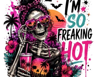 I’m So Freaking Hot Skeleton PNG