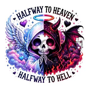 May include: A digital illustration of a skull divided in half, representing both heaven and hell. One side features angel wings and a halo, the other, devil horns and a bat wing. The text "HALF WAY TO HEAVEN" and "HALF WAY TO HELL" surrounds the image.