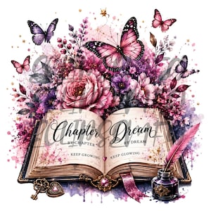 May include: An open book with the words "Chapter Dream" and "Keep Growing, Keep Glowing" is surrounded by pink and purple flowers and butterflies. A key, inkwell, and feather quill are also present. The image has a watercolor effect.
