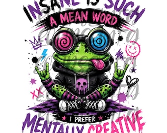 Insane Is Such a Mean Word I Prefer Mentally Creative Shirt PNG