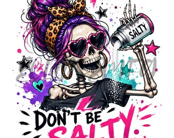 Don’t Be Salty Skeleton Girl PNG