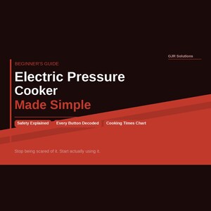 May include: A beginner's guide titled "Electric Pressure Cooker Made Simple" with a black and red color scheme. The guide includes sections on safety, button decoding, and cooking times. The text encourages users to start using the cooker.