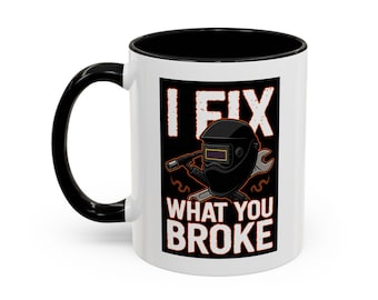 I Fix What You Broke Lustige Mechaniker-Schweißer-Verarbeiter Tasse - Werkstatt Humor