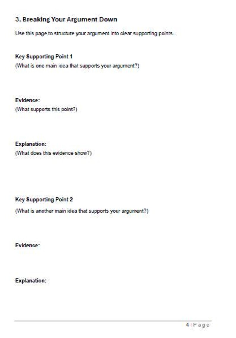 May include: A white page titled "3. Breaking Your Argument Down" with guidance on structuring an argument. It features sections for key supporting points, evidence, and explanations. The page number is 4.