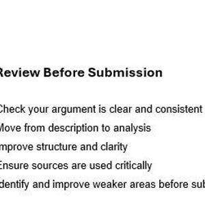 Puede incluir: Fondo blanco con el texto &laquo;Final Review Before Submission&raquo;. Las vi&ntilde;etas incluyen: Comprueba que tu argumento es claro y coherente, Pasa de la descripci&oacute;n al an&aacute;lisis, Mejora la estructura y la claridad, Aseg&uacute;rate de que las fuentes se utilizan cr&iacute;ticamente.