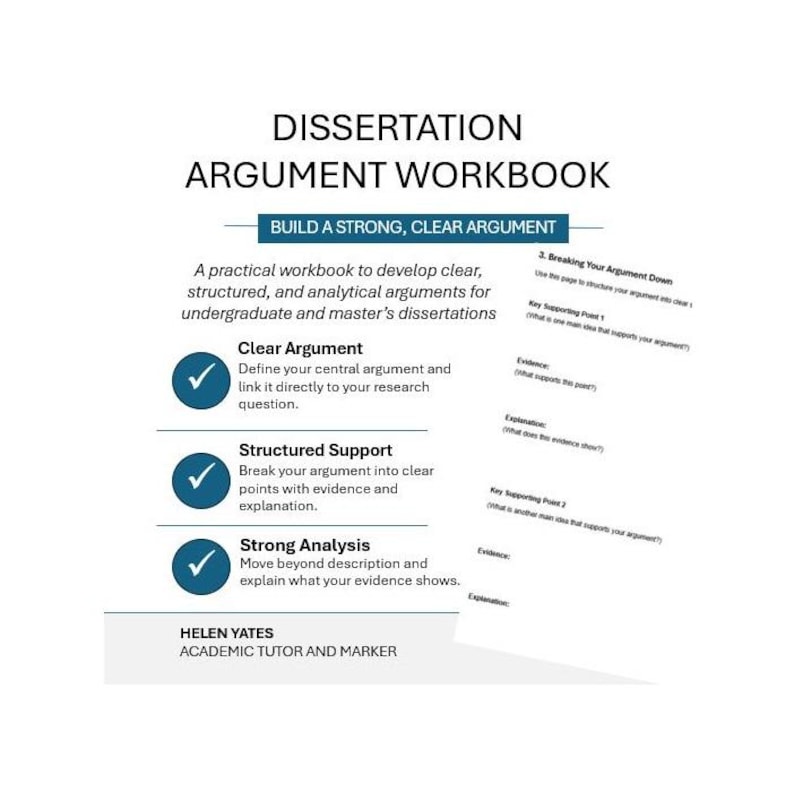 May include: A white workbook titled "Dissertation Argument Workbook" with the text "Build a Strong, Clear Argument." The workbook provides guidance for undergraduate and master's dissertations. Key sections include "Clear Argument," "Structured Support," and "Strong Analysis."