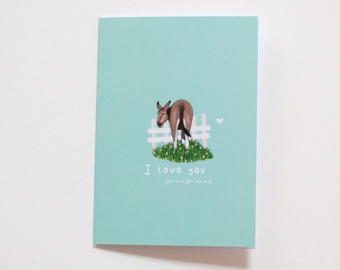 I Love You (and also dat ass tho) Card | Valentine's Day Card | Ass | Donkey | Funny Love Card