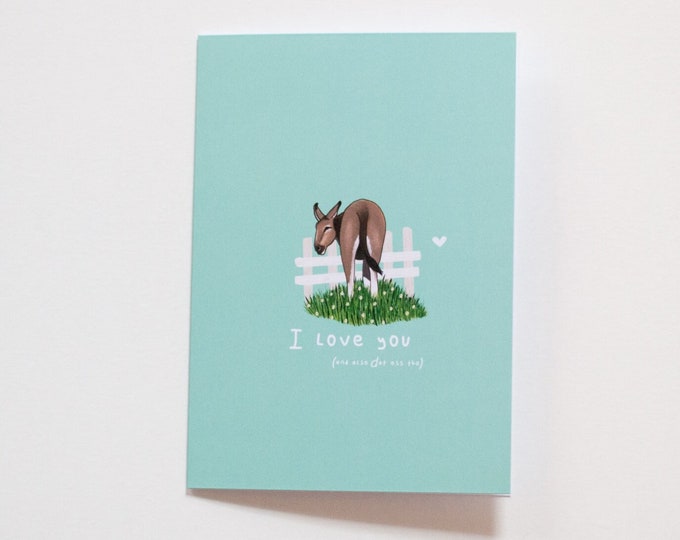 I Love You (and also dat ass tho) Card | Valentine's Day Card | Ass | Donkey | Funny Love Card