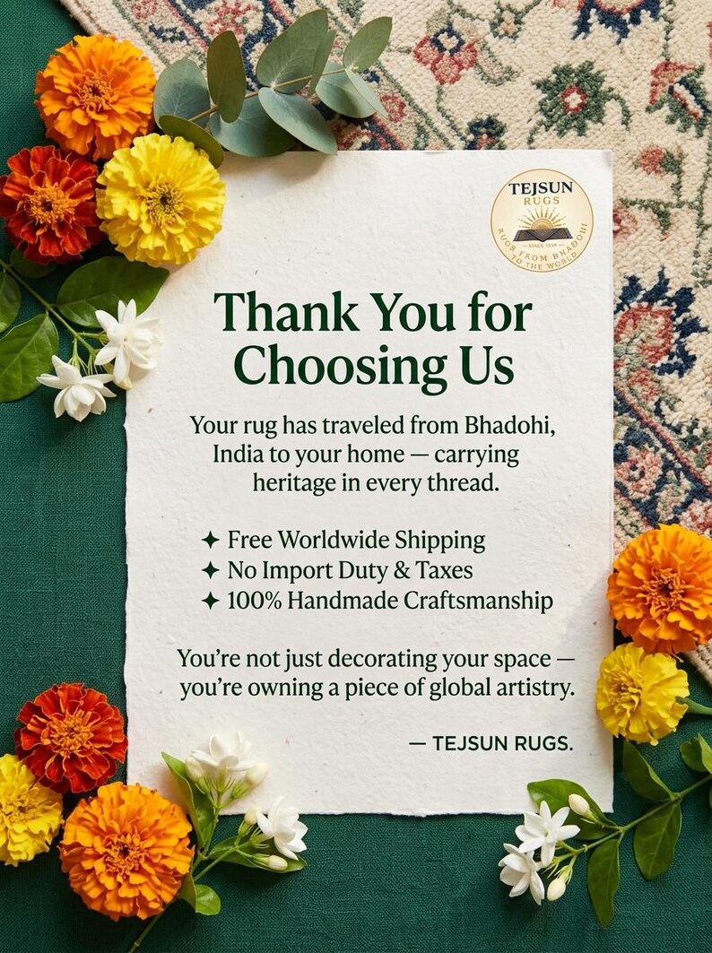 May include: A promotional image for TEJSUN RUGS, featuring text that reads "Thank You for Choosing Us." The image is decorated with orange, yellow, and white flowers and green foliage. The background is a green surface with a rug.