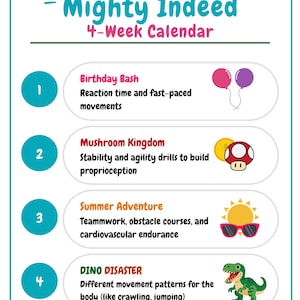 May include: A colorful 4-week calendar titled "Mighty Indeed." Each week features a different theme with accompanying illustrations: balloons, a mushroom, a sun with sunglasses, and a dinosaur. The calendar promotes physical activities.