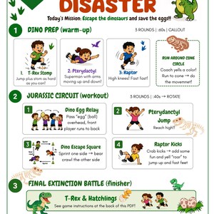 May include: A colorful infographic titled "Dino Disaster" with workout instructions. It features illustrations of children performing exercises like T-Rex Stomp and Raptor Kicks. The text includes "Jurassic Circuit" and "Final Extinction Battle".