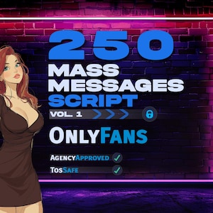 May include: An illustration of a woman in a brown dress next to a sign that reads "250 MASS MESSAGES SCRIPT VOL. 1 ONLYFANS". The sign is on a brick wall with a neon border. The words "AGENCY APPROVED" and "TOS SAFE" are also visible.