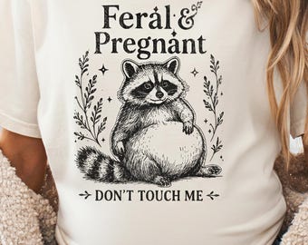 Camiseta Comfort Colors® Feral And Pregnant Don't Touch Me, Camiseta para Barriga de Grávida, Guaxinim Selvagem Grávido, Camiseta Guaxinim Selvagem, Camiseta Humor sobre Gravidez