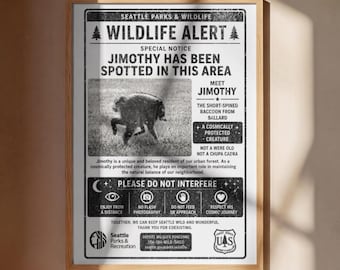 Jimothy Raccoon Wildlife Alert Poster Print, Short King Jimothy Poster Print. Cute Trash Panda Poster Print, Famous Seattle Raccoon Poster