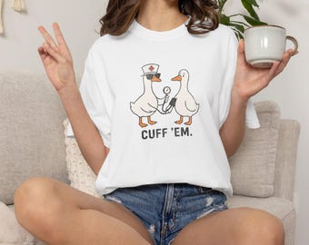 Comfort Colors® Cuff Em Nurse Shirt, Nurse Practitioner Tee Nurse Appreciation, Silly RN Nurse Shirt, Goose Nurse Shirt, ER Nurse TShirt